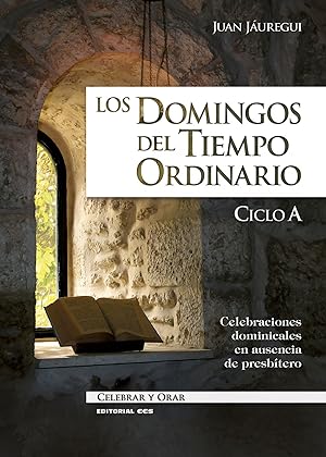 Seller image for LOS DOMINGOS DEL TIEMPO ORDINARIO. CICLO A CELEBRACIONES DOMINICALES EN AUSENCIA DE PRESBTERO for sale by Imosver