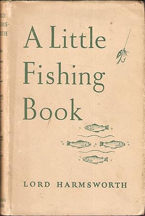 Imagen del vendedor de A LITTLE FISHING BOOK. By Cecil, Lord Harmsworth. With a chapter by Alfred W. Lunn of Stockbridge. a la venta por Coch-y-Bonddu Books Ltd