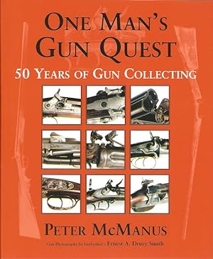 Immagine del venditore per ONE MAN'S GUN QUEST: 50 YEARS OF GUN COLLECTING. By Peter McManus. venduto da Coch-y-Bonddu Books Ltd