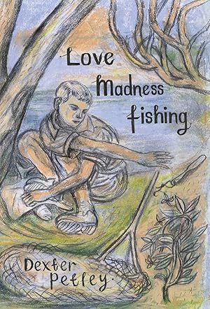 Seller image for LOVE, MADNESS, FISHING. By Dextley Petley. for sale by Coch-y-Bonddu Books Ltd