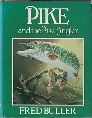 Seller image for PIKE AND THE PIKE ANGLER. By Fred Buller. 1981 first edition - hardback issue. for sale by Coch-y-Bonddu Books Ltd