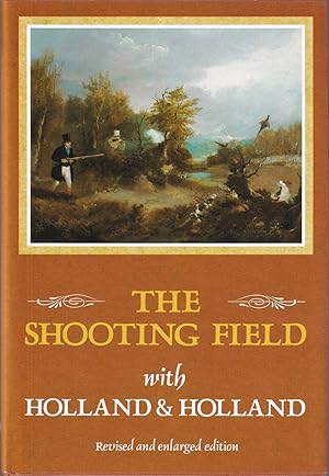 Seller image for THE SHOOTING FIELD WITH HOLLAND & HOLLAND. By Peter King. Revised and enlarged edition. for sale by Coch-y-Bonddu Books Ltd