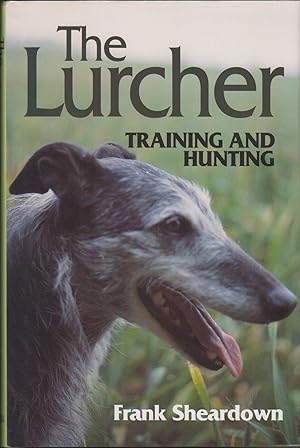 Seller image for THE LURCHER: TRAINING AND HUNTING. By Frank Sheardown. for sale by Coch-y-Bonddu Books Ltd