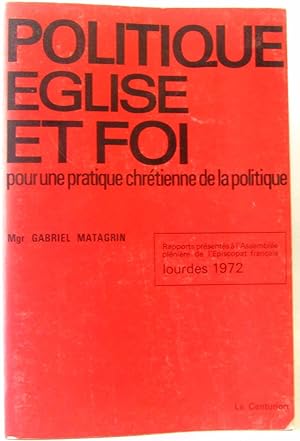 Imagen del vendedor de Politique glise et Foi pour une pratique chrtienne de la politique a la venta por crealivres