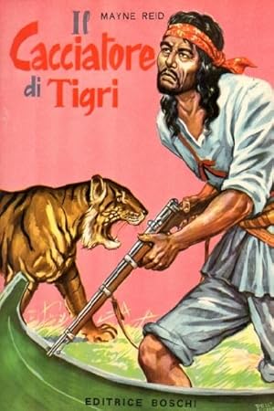 Il cacciatore di tigri. Romanzo per ragazzi di Mayne Reid