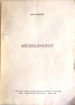 MICHELANGELO. (CAPRESE 1475-ROMA 1564): SAGGIO STORICO-CRITICO-ANTOLOGICO TRA I DUE CENTENARI DEL...