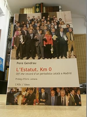 Imagen del vendedor de L'ESTATUT. Km 0 Off the record d'un periodista catal a Madrid. a la venta por LLIBRERIA KEPOS-CANUDA