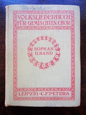 Volksliederbuch für gemischten Chor. Sopran II. Band. Herausgegeben durch die Kommission für das ...