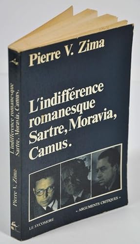 Imagen del vendedor de L'indiffrence romanesque - Sartre, Moravia, Camus. a la venta por Librairie L'Autre sommeil