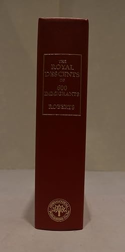 The Royal Descents of 100 Immigrants to the American Colonies or the United States Who Were Thems...