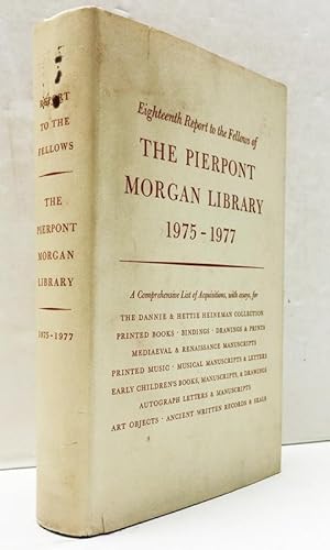 Eighteenth Report to the Fellows of the Pierpont Morgan Library 1975-1977