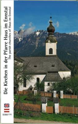 Die Kirchen in der Pfarre Haus im Ennstal. The parish churches of Haus im Ennstal.