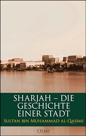Seller image for Sharjah   Die Geschichte einer Stadt for sale by Georg Olms Verlagsbuchhandlung