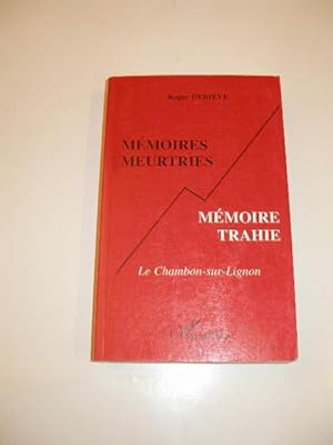 MEMOIRES MEURTRIES , MEMOIRE TRAHIE : LE CHAMBON SUR LIGNON