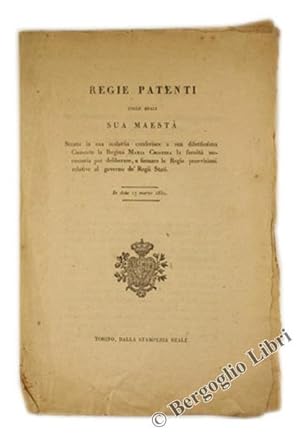 REGIE PATENTI Colle quali Sua Maestà Stante la sua malattia conferisce a sua dilettissima Consort...