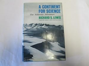 Seller image for A CONTINENT FOR SCIENCE - The Antartic Adventure for sale by Goldstone Rare Books