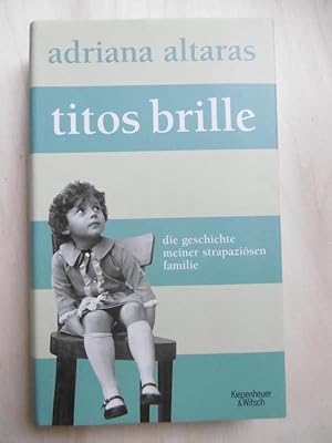 Seller image for Titos Brille. Die Geschichte meiner strapazisen Familie. for sale by Antiquariat Steinwedel