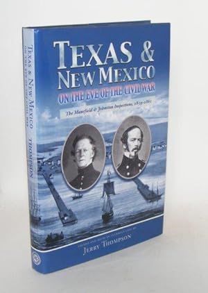 TEXAS AND NEW MEXICO ON THE EVE OF THE CIVIL WAR The Mansfield and Johnston Inspections 1859 - 1861