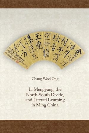 Seller image for Li Mengyang, the North-South Divide, and Literati Learning in Ming China for sale by GreatBookPrices