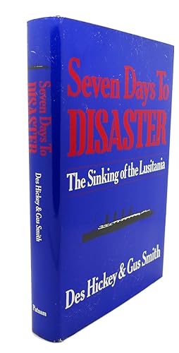 Seller image for SEVEN DAYS TO DISASTER : The Sinking of the Lusitania for sale by Rare Book Cellar