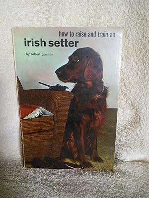 Immagine del venditore per How to Raise and Train an Irish Setter venduto da Prairie Creek Books LLC.