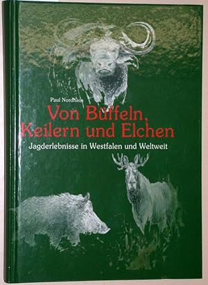 Bild des Verkufers fr Von Bffeln, Keilern und Elchen. Jagderlebnisse in Westfalen und Weltweit zum Verkauf von Versandantiquariat Kerstin Daras