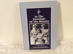 Seller image for In the Footsteps of the Mercies. A History of Nursing at the Mater Misericordiae Public Hospitals, Brisbane for sale by Heroes Bookshop