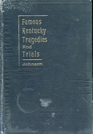 Famous Kentucky Tragedies and Trials.