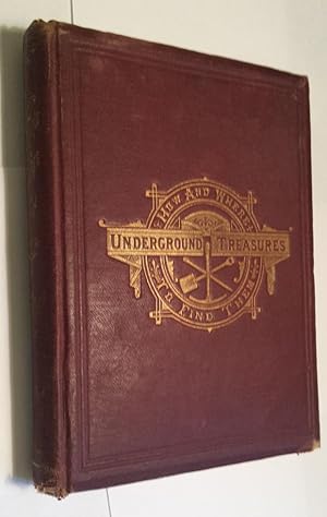 UNDERGROUND TREASURES: HOW AND WHERE TO FIND THEM. A Key for the Ready Determination of All the U...