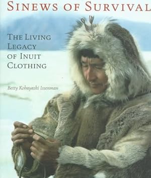 SINEWS OF SURVIVAL. The Living Legend of Inuit Clothing