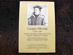 Bild des Verkufers fr Caspar Olevian. 1536 - 1587. Juriste et thologien, originaire de Trves. Etudiant  Bourges et  Orlans. / Jurist und Theologe aus Trier. Student in Bourges und Orlans. Zweisprachige Ausgabe: franzsisch - deutsch. (= Ausstellungskataloge Trierer Bibliotheken. Herausgegeben von der Stadtbibliothek und der Universittsbibliothek Trier, Nr. 20). zum Verkauf von Versandantiquariat Abendstunde