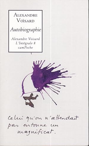 Alexandre Voisard l'Intégrale, Tome 8 : Autobiographie (French Edition)
