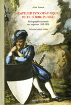 Seller image for L?Atelier typographique de Fribourg (Suisse). Bibliographie raisonne des impprims 1585-1816. Prface de Frdric Barbier. for sale by Harteveld Rare Books Ltd.