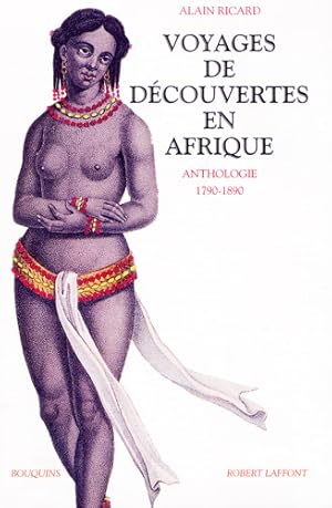 Bild des Verkufers fr Voyages de dcouvertes en Afrique. Anthologie 1790-1890. ?Coll. Bouquins?. zum Verkauf von Harteveld Rare Books Ltd.