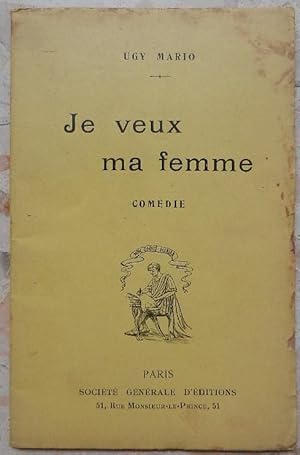 Je veux ma femme. Comédie.