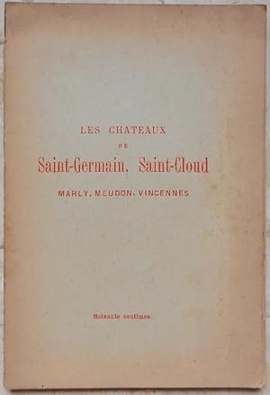 Seller image for Les chateaux de Saint-Germain, Saint-Cloud, Marly, Meudon, Vincennes. for sale by Librairie les mains dans les poches
