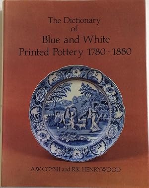 Seller image for The Dictionary of Blue and White Printed Pottery, 1780-1880: v. 1 (Dictionary of Blue & White Printed Pottery, 1780-1880) for sale by Chris Barmby MBE. C & A. J. Barmby