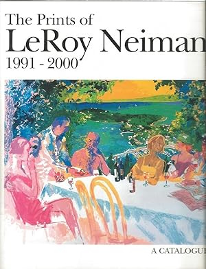 Immagine del venditore per THE PRINTS OF LEROY NEIMAN 1991 - 2000 : A Catalogue Raisonne venduto da Gibbs Books