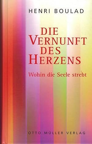 Bild des Verkufers fr Die Vernunft des Herzens: Wohin die Seele strebt (Widmungsexemplar) zum Verkauf von Paderbuch e.Kfm. Inh. Ralf R. Eichmann