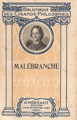 Malebranche, choix de textes avec Étude du Système philosophique et Notices biographiques et bibl...