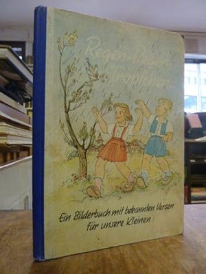 Regen - Regen - Tröpfchen . - [Ein Bilderbuch mit bekannten Versen für unsere Kleinen],