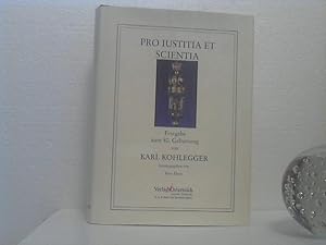 Pro Iustitia et Scientia. Festgabe zum 80. Geburtstag von Karl Kohlegger.