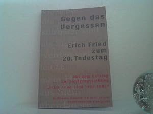 Gegen das Vergessen: Erich Fried zum 20. Todestag. - Erinnerungen, Gedanken, Gedichte. - Mit dem ...