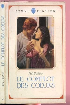 Bild des Verkufers fr LE COMPLOT DES COEURS - COLLECTION "FEMME PASSION" N47 zum Verkauf von Le-Livre
