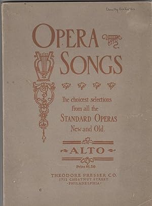 Opera Songs: the Choicest Selections from all the Standard Operas New and Old: Alto