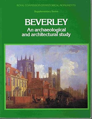 Seller image for Beverley: An Archaeological and Architectural Study (Supplementary Series / Royal Commission on Historical Monuments England) for sale by Lazy Letters Books