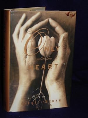 Seller image for Only with the Heart: a Novel for sale by Gil's Book Loft