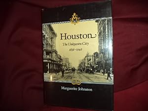 Seller image for Houston. The Unknown City. 1836-1946. for sale by BookMine