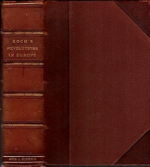 Image du vendeur pour History of the Revolutions in Europe, from the Subversion of the Roman Empire in the West, to the Congress of Vienna, from the French of Christopher William Koch; with a Continuation to the Year 1815 mis en vente par Clausen Books, RMABA