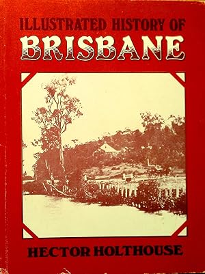 Bild des Verkufers fr Illustrated History of Brisbane. zum Verkauf von Banfield House Booksellers